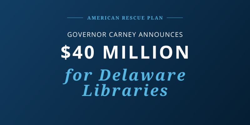 Governor Carney Announces $40 Million of American Rescue Plan (ARPA) Funding for Delaware Libraries
